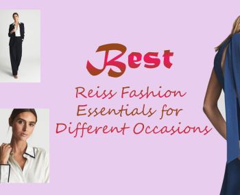 Best Reiss Fashion Essentials for Different Occasions