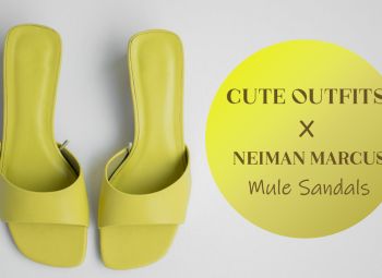 Super Cute Outfit Ideas With Neiman Marcus Mule Sandals