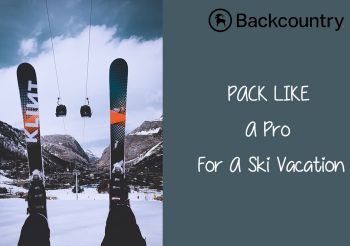 Pack Like A Pro For Ski Vacation With Backcountry